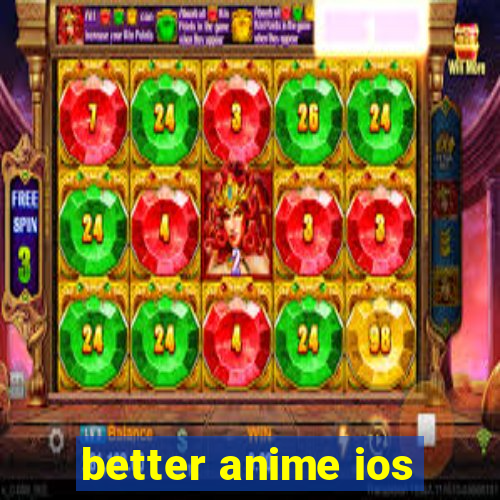 better anime ios